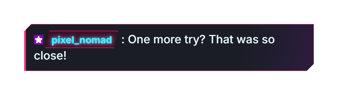 twitch, pixel_nomad: One more try? That was so close!
